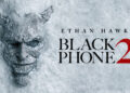 Ethan Hawke Returns in Black Phone 2 to Deliver Even More Masterful Terror